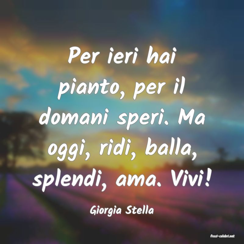frasi di  Giorgia Stella
