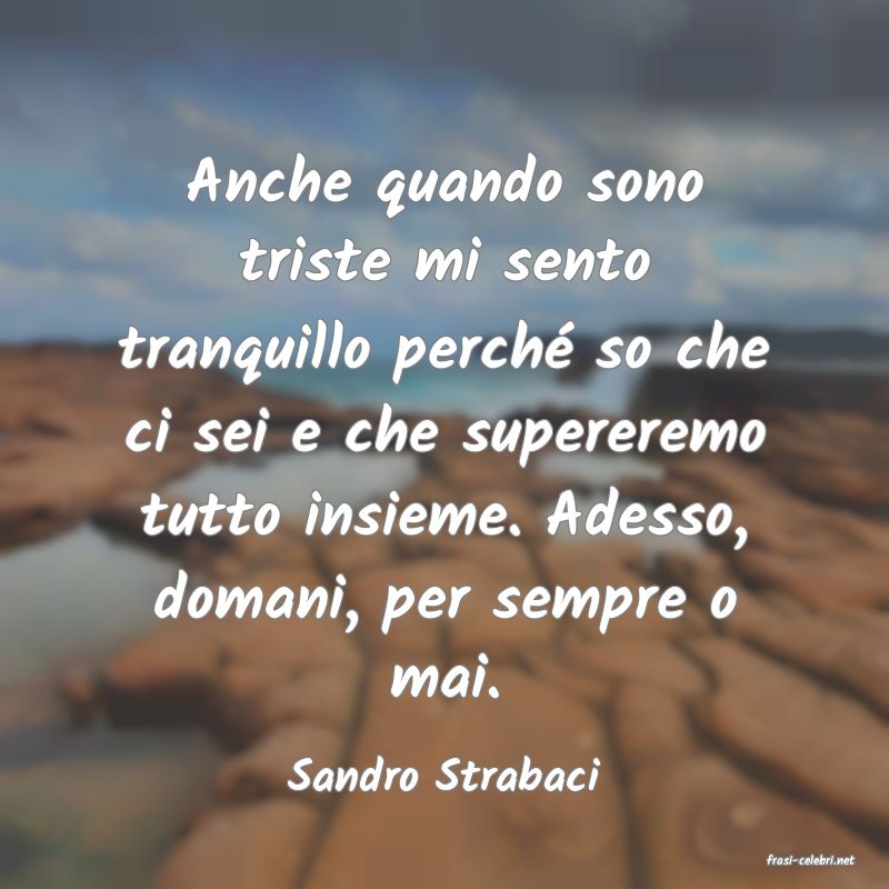 frasi di  Sandro Strabaci
