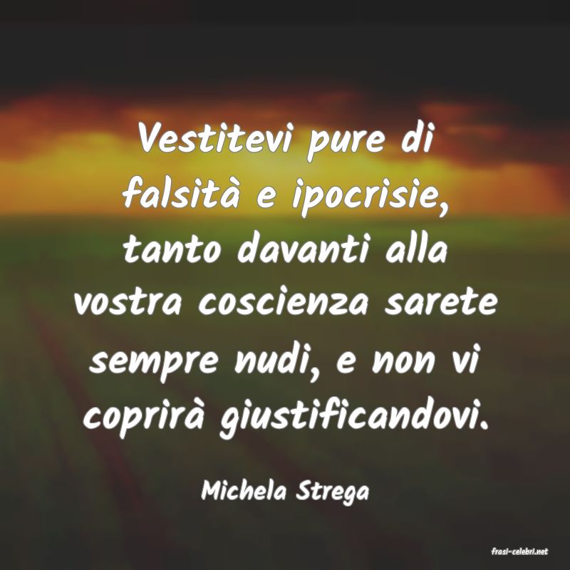 frasi di  Michela Strega
