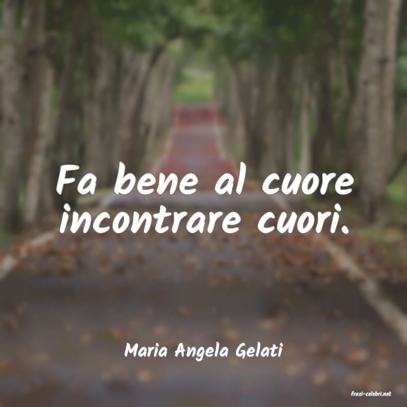 frasi di  Maria Angela Gelati

