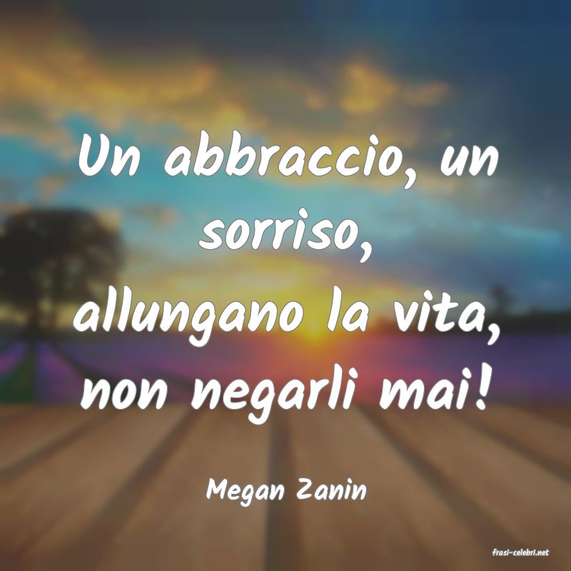 frasi di  Megan Zanin
