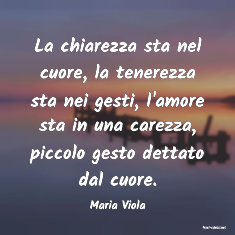 frasi di  Maria Viola
