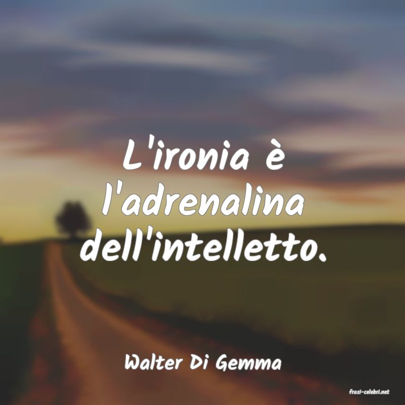 frasi di Walter Di Gemma