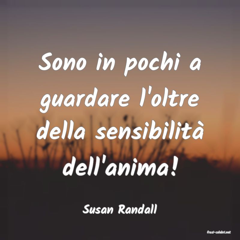 frasi di  Susan Randall
