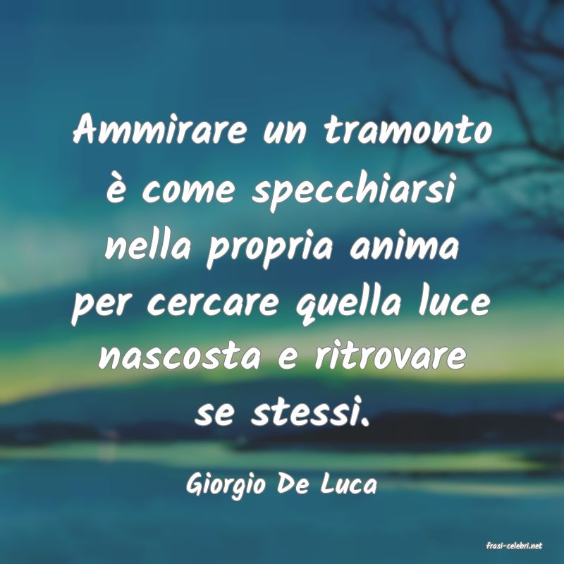 frasi di  Giorgio De Luca
