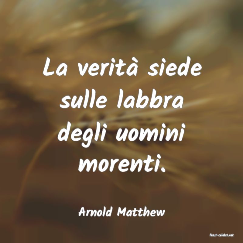 frasi di  Arnold Matthew
