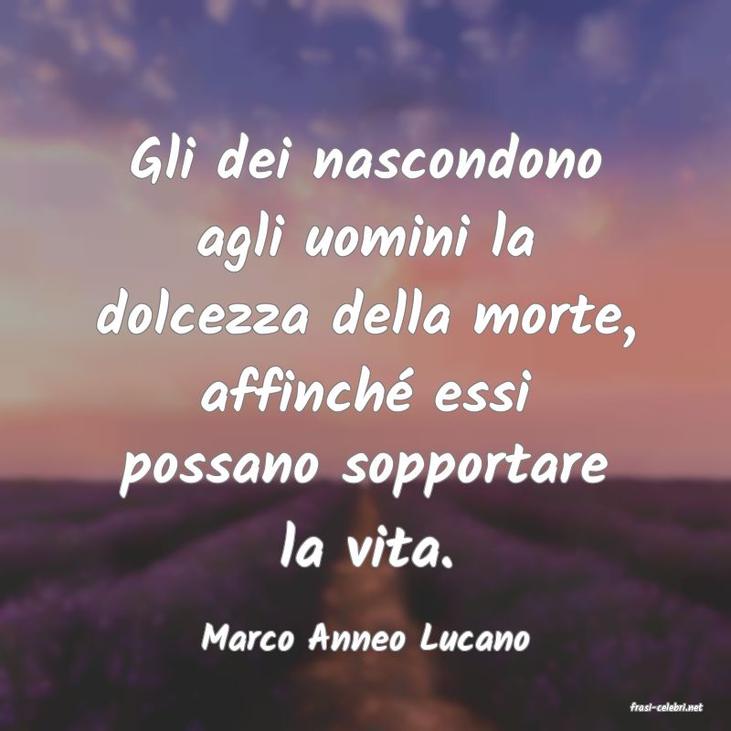 frasi di  Marco Anneo Lucano
