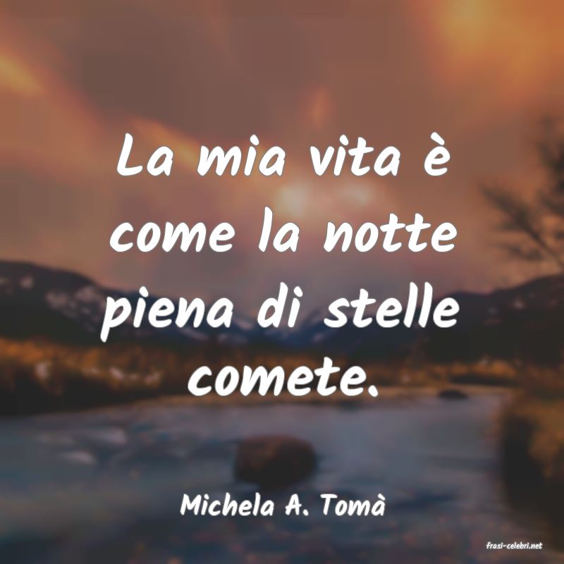 frasi di Michela A. Tom
