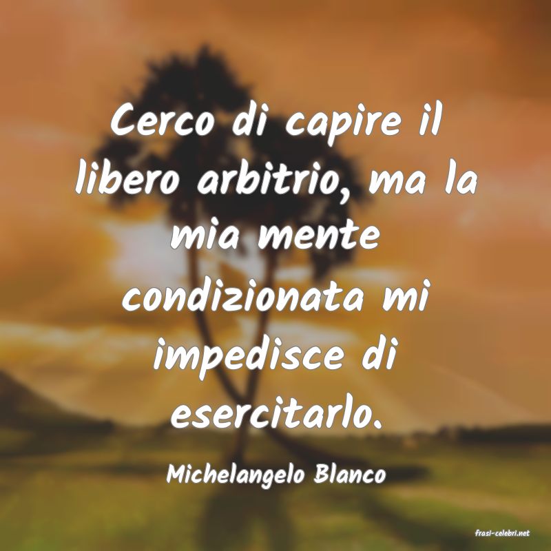 frasi di  Michelangelo Blanco
