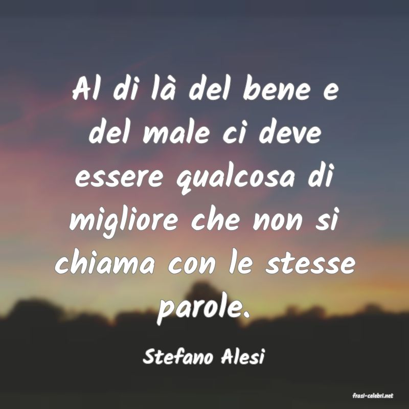 frasi di  Stefano Alesi
