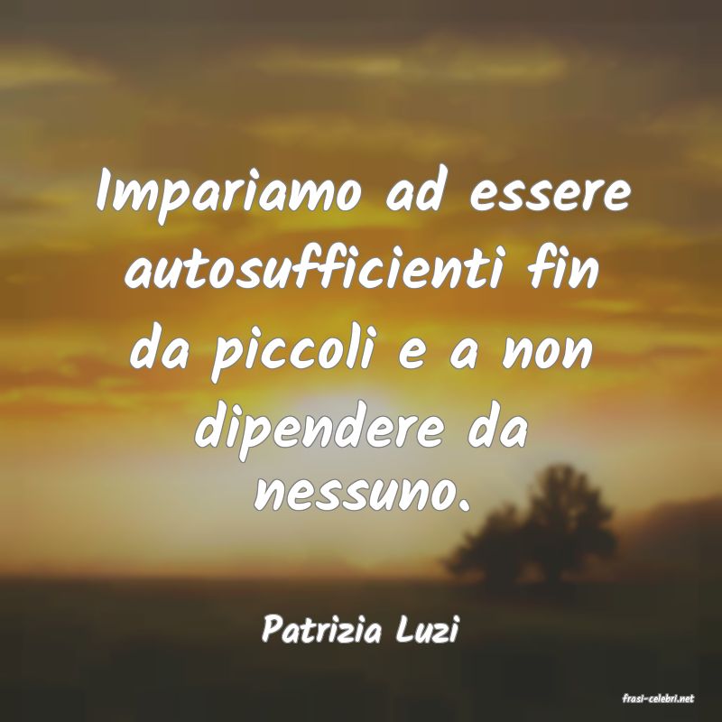 frasi di  Patrizia Luzi
