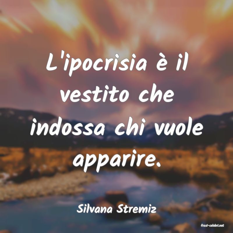 frasi di Silvana Stremiz
