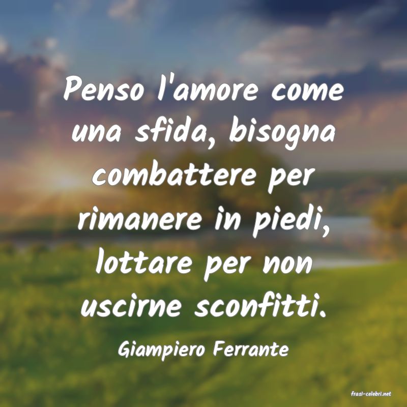 frasi di  Giampiero Ferrante
