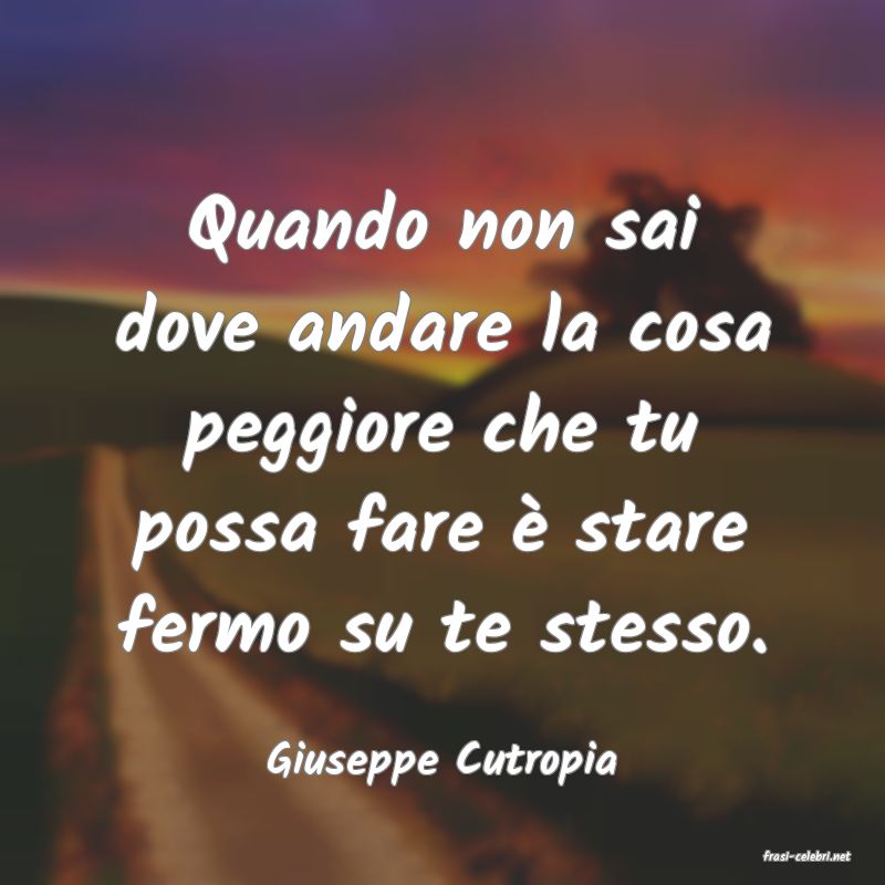 frasi di  Giuseppe Cutropia
