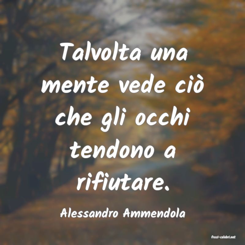 frasi di  Alessandro Ammendola
