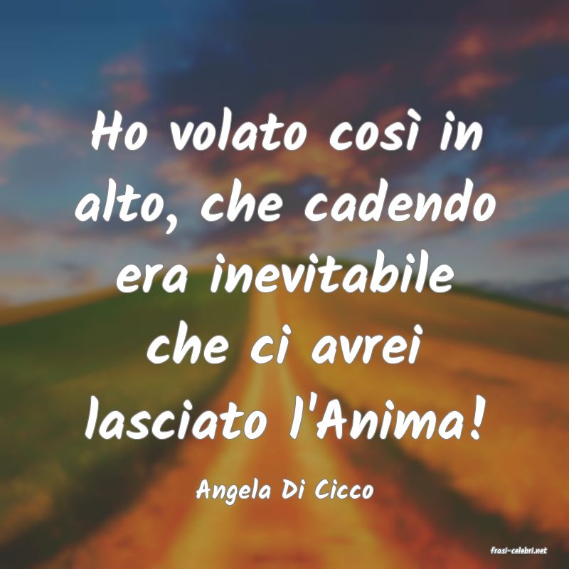 frasi di  Angela Di Cicco
