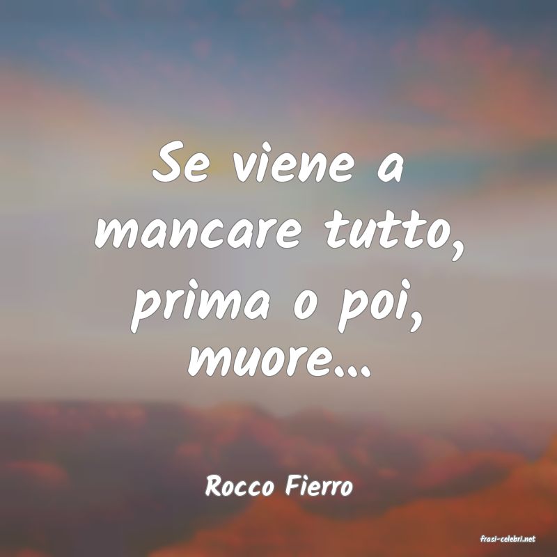 frasi di  Rocco Fierro
