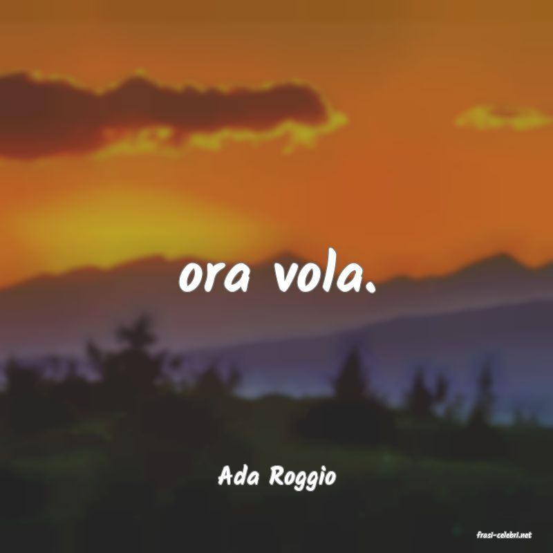 frasi di  Ada Roggio
