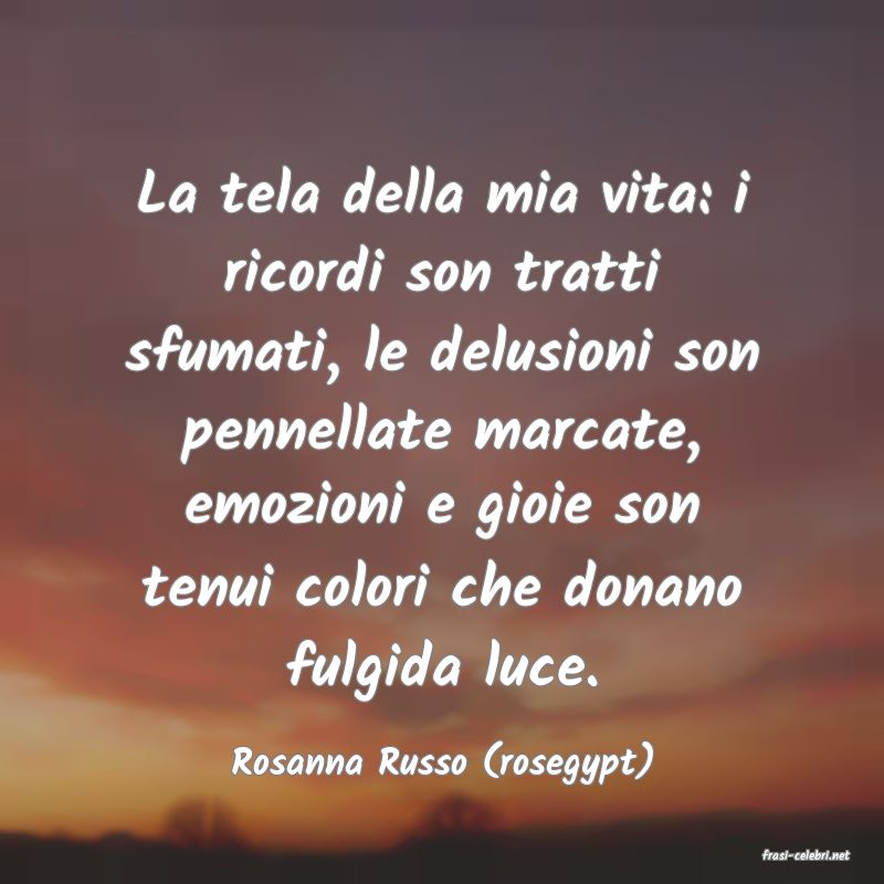 frasi di  Rosanna Russo (rosegypt)
