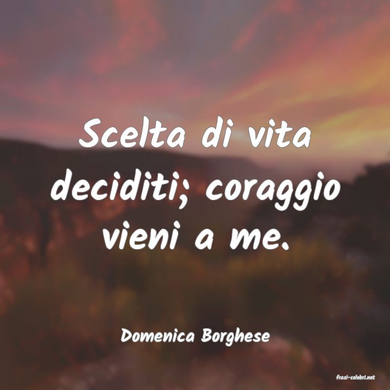 frasi di  Domenica Borghese
