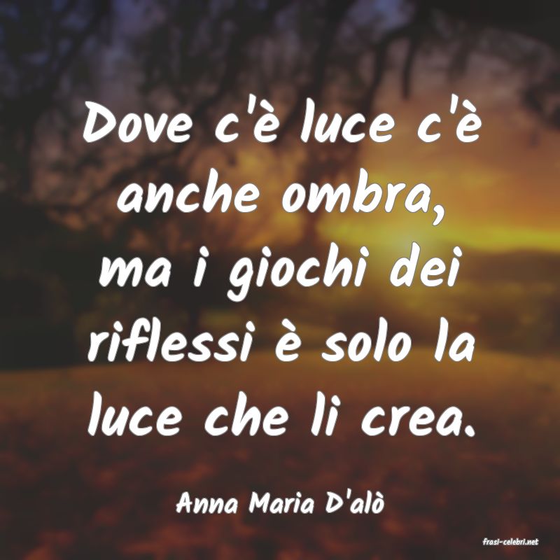 frasi di Anna Maria D'al