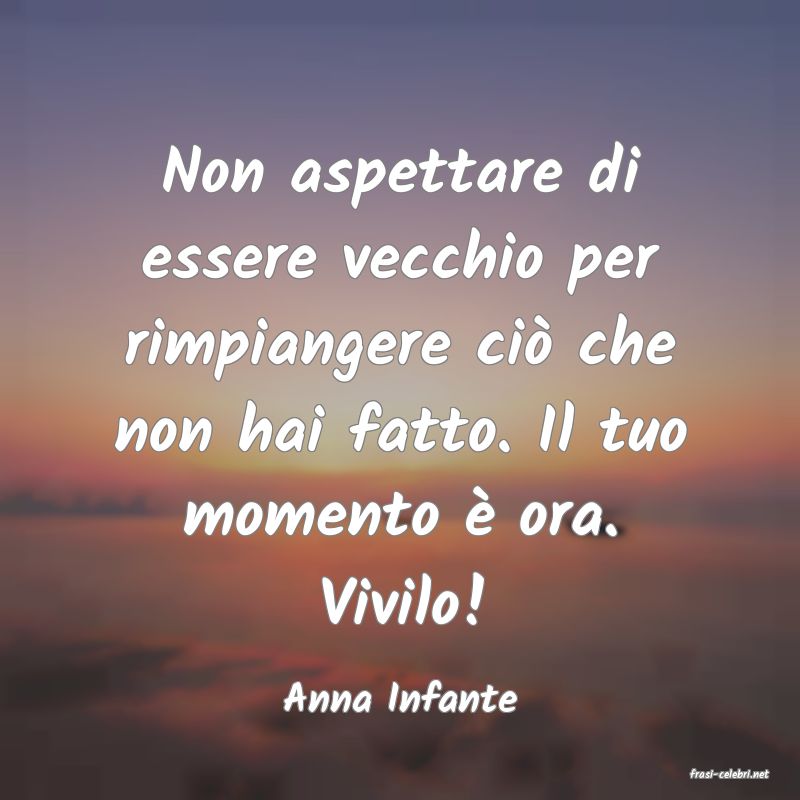 frasi di  Anna Infante
