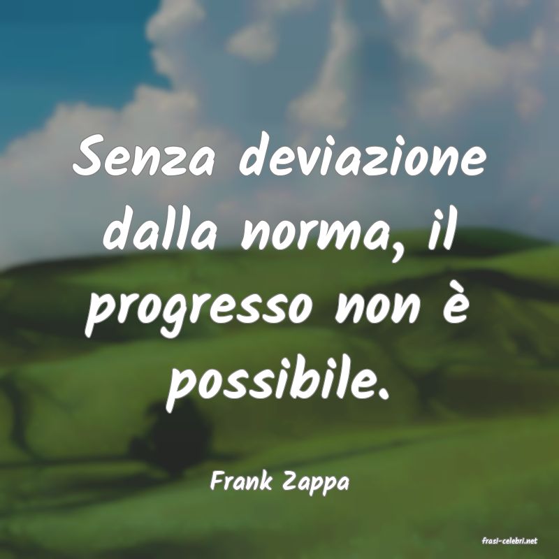 frasi di  Frank Zappa
