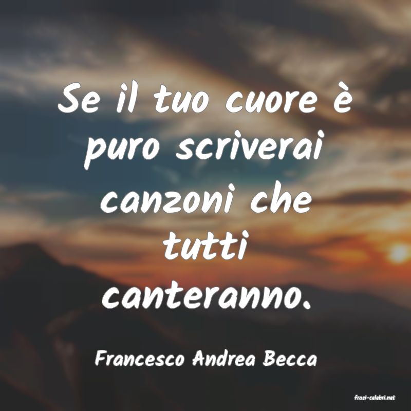 frasi di  Francesco Andrea Becca
