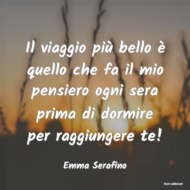 frasi di  Emma Serafino
