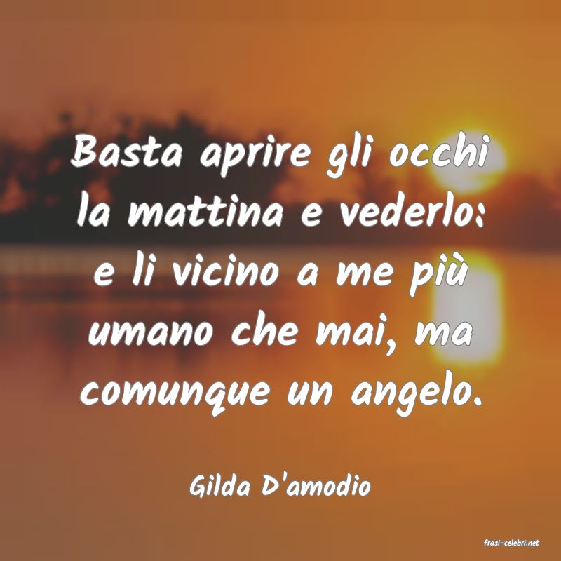 frasi di  Gilda D'amodio
