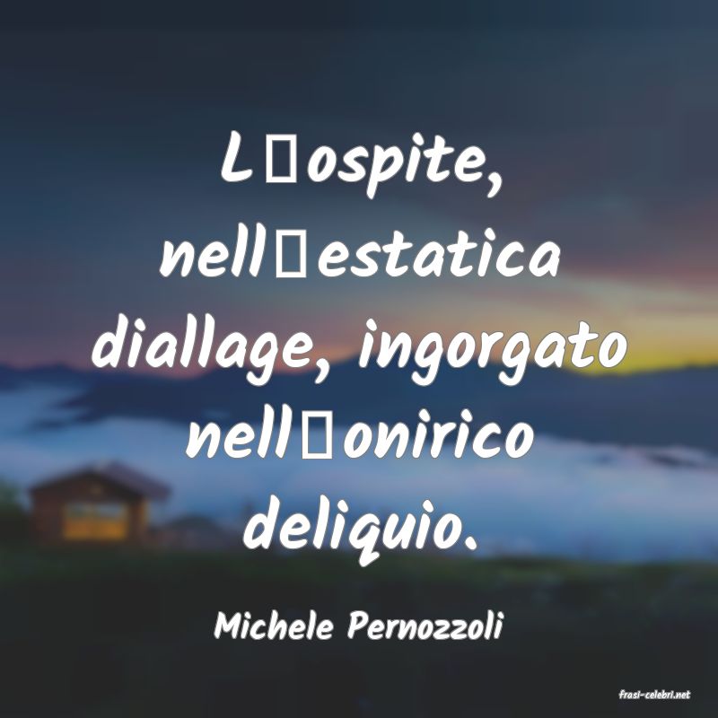 frasi di  Michele Pernozzoli
