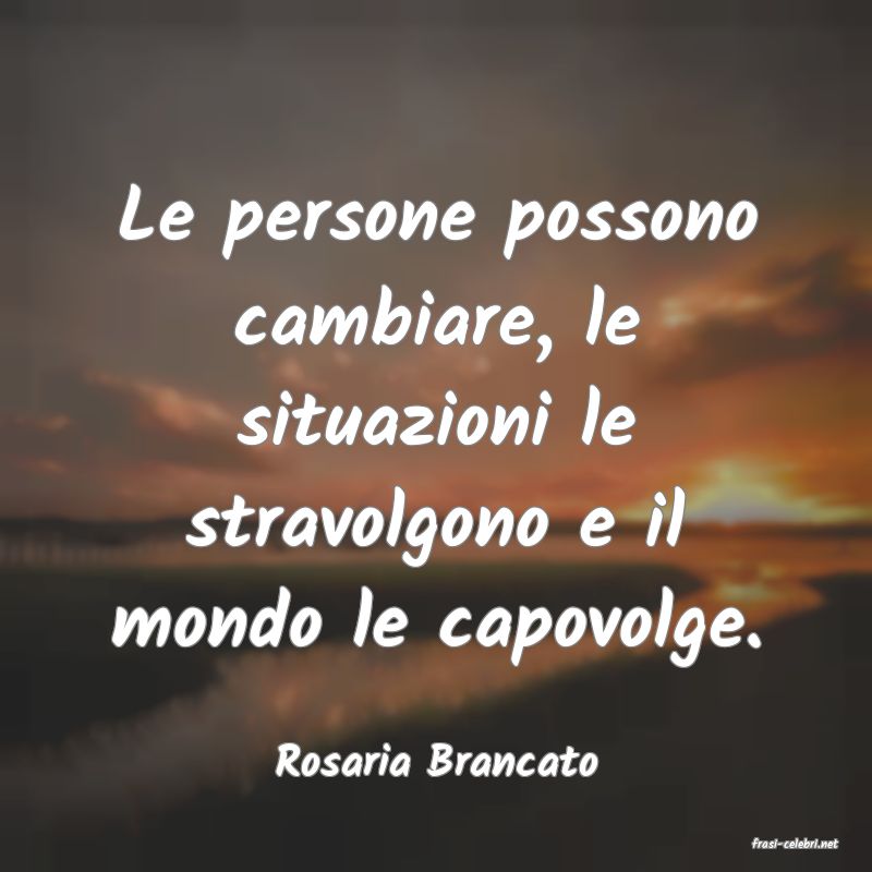 frasi di  Rosaria Brancato
