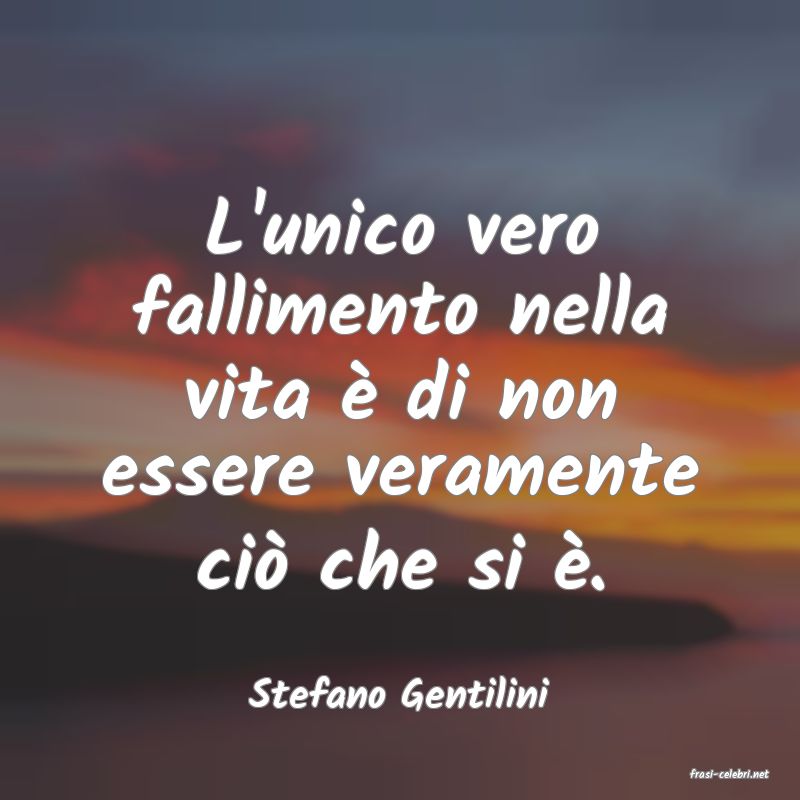 frasi di  Stefano Gentilini
