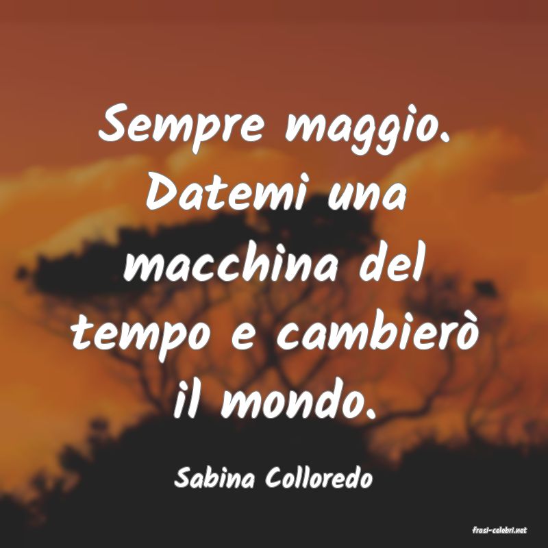 frasi di  Sabina Colloredo

