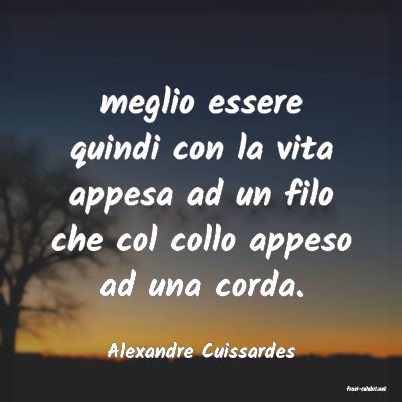 frasi di  Alexandre Cuissardes
