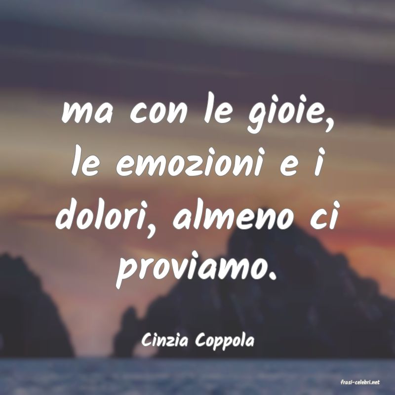 frasi di  Cinzia Coppola
