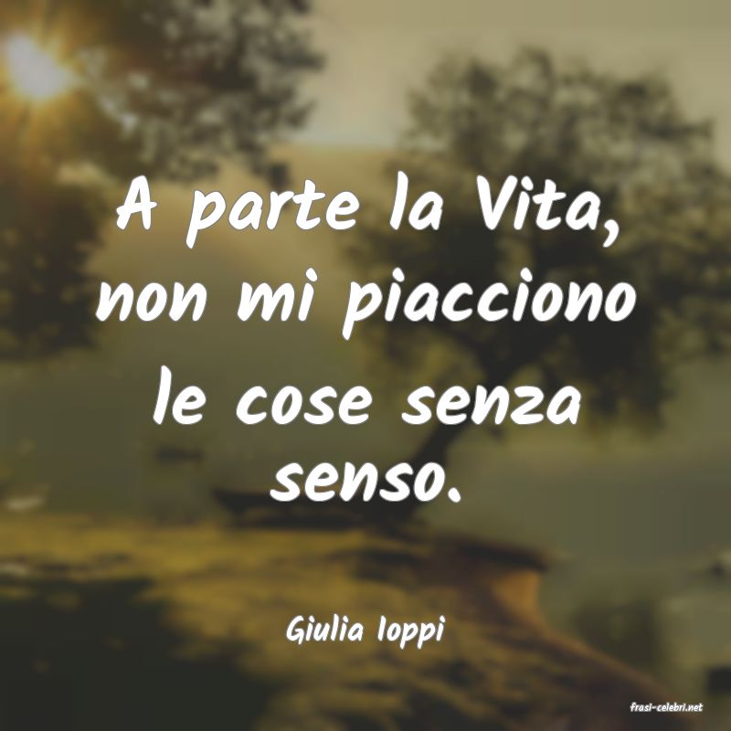 frasi di  Giulia Ioppi
