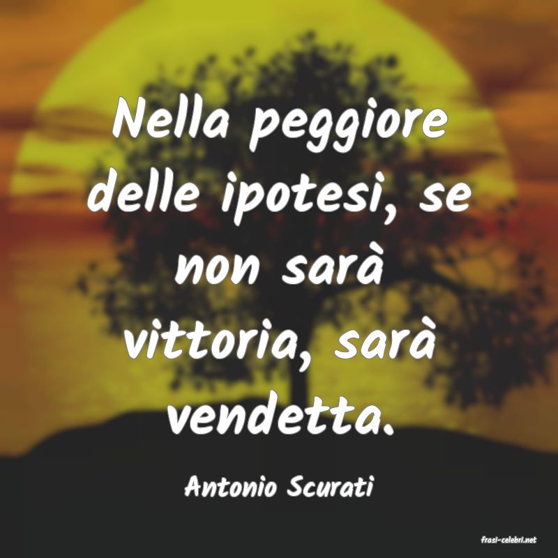 frasi di  Antonio Scurati
