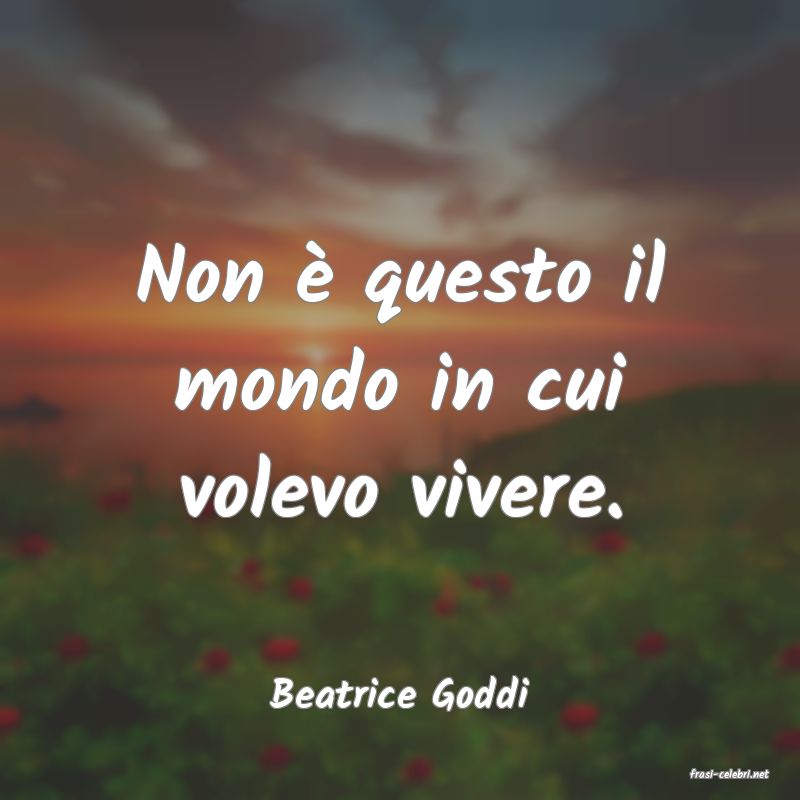 frasi di  Beatrice Goddi
