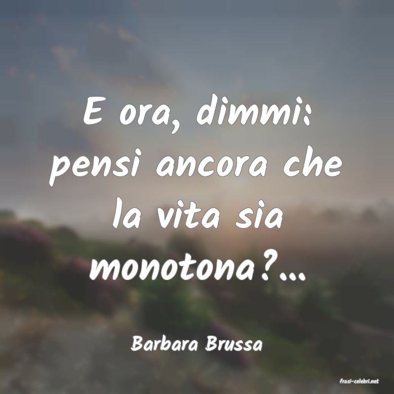 frasi di  Barbara Brussa
