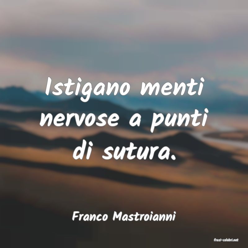 frasi di  Franco Mastroianni
