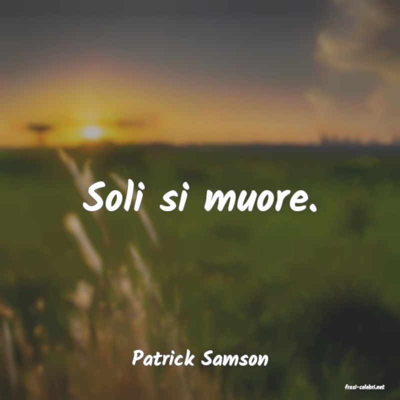 frasi di Patrick Samson