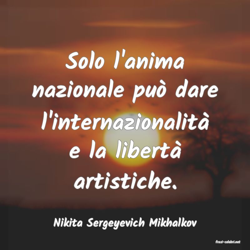 frasi di Nikita Sergeyevich Mikhalkov