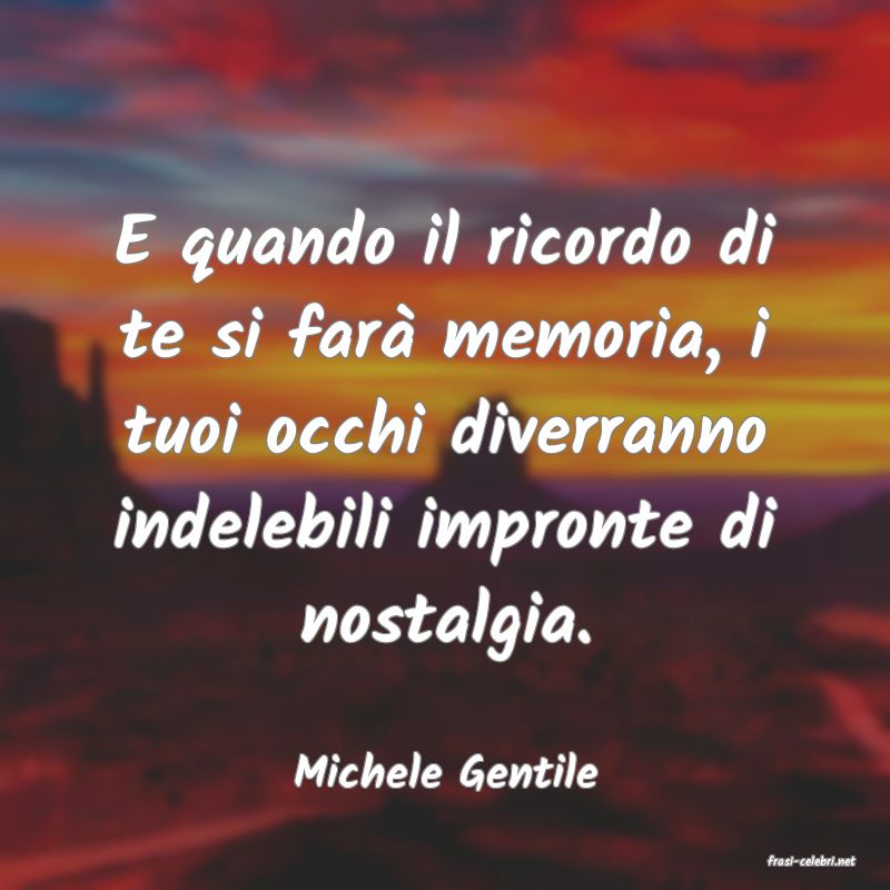 frasi di  Michele Gentile
