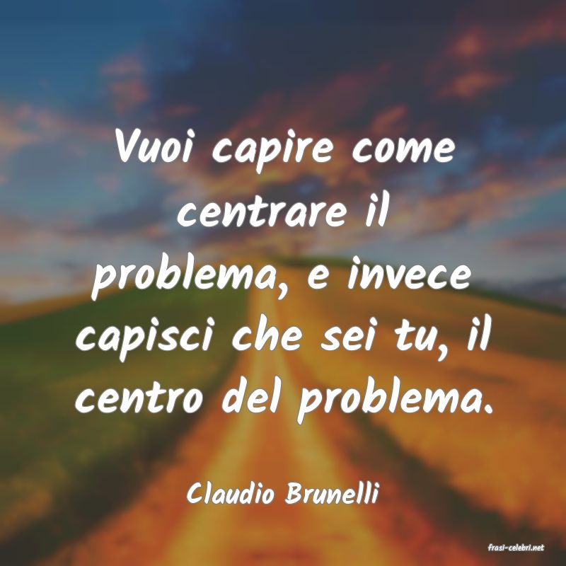 frasi di  Claudio Brunelli
