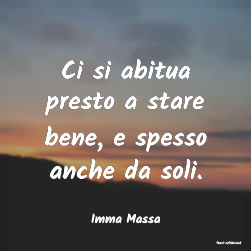 frasi di  Imma Massa
