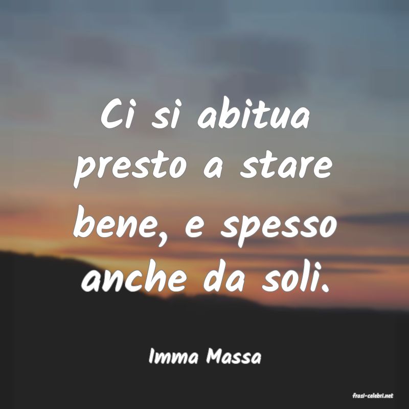 frasi di  Imma Massa
