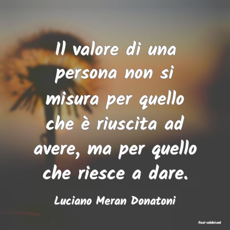 frasi di  Luciano Meran Donatoni
