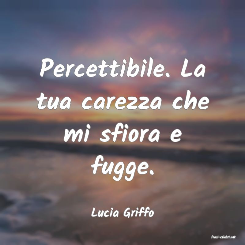 frasi di  Lucia Griffo
