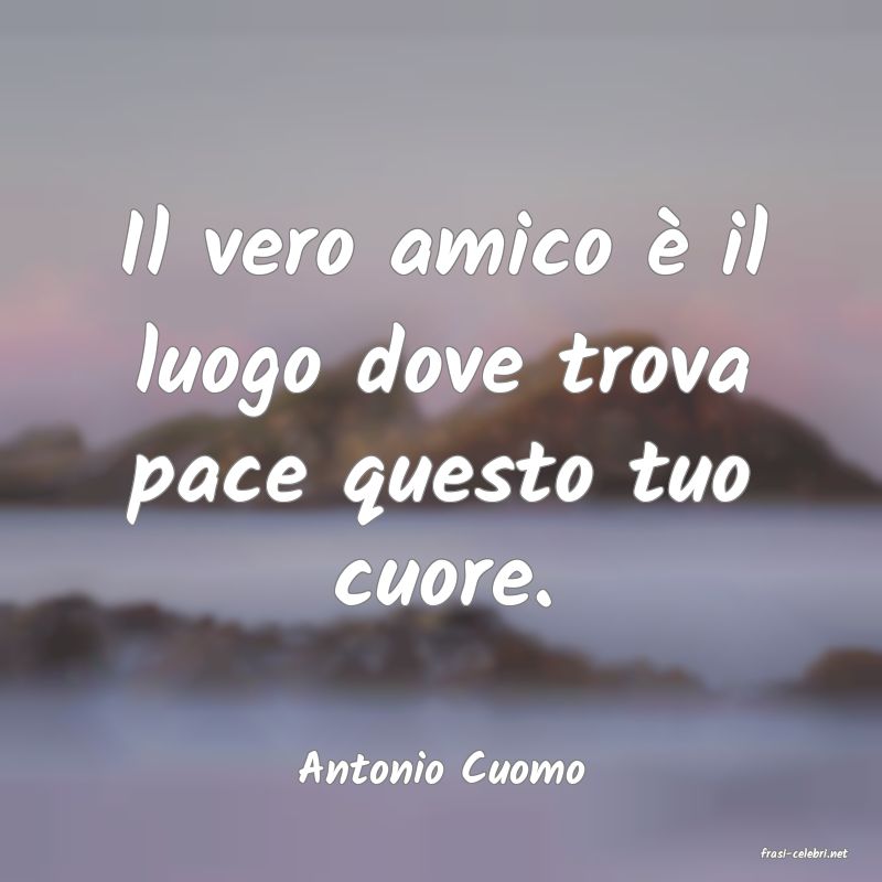 frasi di  Antonio Cuomo
